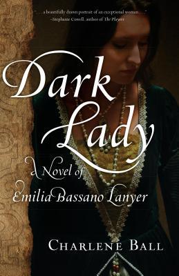 Dark Lady: A Novel of Emilia Bassano Lanyer (Paperback)