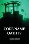 Code Name Oath 19 (GMJ Spy Thrillers) (Volume 30)