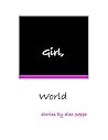Girl, World: stor...