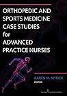 Orthopedic and Sports Medicine Case Studies for Advanced Practice Nurses