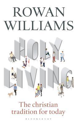 Holy Living: The Christian Tradition for Today (Paperback)