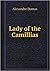 Lady of the Camillias by Alexandre Dumas fils