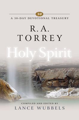 R.A. Torrey on Holy Spirit (30-Day Devotional Treasury) (30-Day Devotional Treasury)