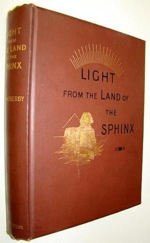 Light from the Land of the Sphinx- with Illustrations from the Monuments (Hardcover)