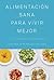 Alimentación sana para vivi...
