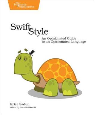 Swift Style: An Opinionated Guide to an Opinionated Language (Paperback)