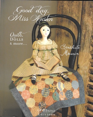 Good Day, Miss Austen: Quilts, Dolls & More