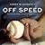 Off Speed: Baseball, Pitching, and the Art of Deception