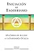Iniciacion al Esoterismo: Un curso de acceso a la Sabiduria Oculta (Sabiduria Esoterica) (Spanish Edition)