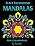 Mandalas: Black Background Coloring Book for Adults: Enjoyable Coloring Book for Adults: Relaxation, Focusing, Meditation, Stress Relief and Pure Fun. ... Designs With Different Levels of Difficulty.