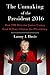 The Unmaking of the President 2016: How FBI Director James Comey Cost Hillary Clinton the Presidency