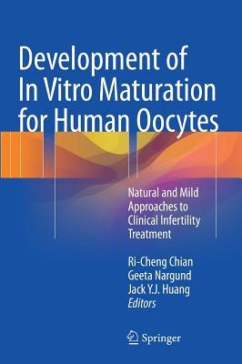 Development of In Vitro Maturation for Human Oocytes: Natural and Mild Approaches to Clinical Infertility Treatment