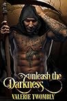 Unleash The Darkness by Valerie Twombly