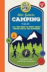 Ranger Rick Kids' Guide to Camping: All you need to know about having fun in the outdoors Ranger Rick Kids' Guide to Camping: All you need to know about having fun in the outdoors