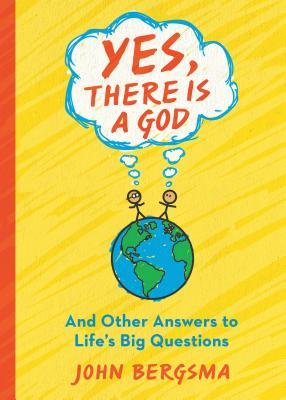 Yes, There Is a God... and Other Answers to Life's Big Questions (Paperback)