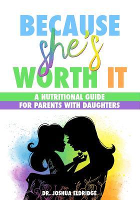 Because She's Worth It: A Nutritional Guide for Parents with Daughters