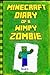 Minecraft: Diary of a Wimpy Zombie Book 6: Legendary Minecraft Diary. an Unnoficial Minecraft Novel Book for Children