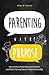 Parenting with Purpose: How to Raise Well-Behaved Children and Build a Strong Parent-Child Relationship