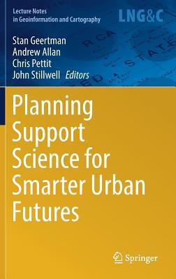 Planning Support Science for Smarter Urban Futures (Lecture Notes in Geoinformation and Cartography)