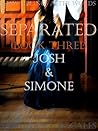Seperated: Josh & Simone Seperated: Josh & Simone