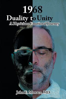 1968, Duality to Unity: A Physician’s Emotional Journey (Paperback)