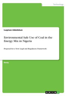 Environmental Safe Use of Coal in the Energy Mix in Nigeria: Proposal for a New Legal and Regulatory Framework