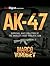 AK-47 - Survival and Evolution of the World's Most Prolific Gun