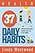 Health: 37 Daily Habits to Improve Your Health, Transform Your Life & Live Healthy!