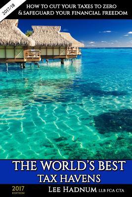 The World's Best Tax Havens: How to Cut Your Taxes to Zero & Safeguard Your Financial Freedom (International Tax Planning Series)