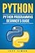 Python: Python Programming Beginner’s Guide