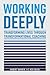 Working Deeply: Transforming Lives Through Transformational Coaching
