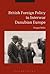 Britain and Interwar Danubian Europe: Foreign Policy and Security Challenges, 1919-1936