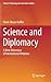 Science and Diplomacy: A New Dimension of International Relations (Science, Technology and Innovation Studies)