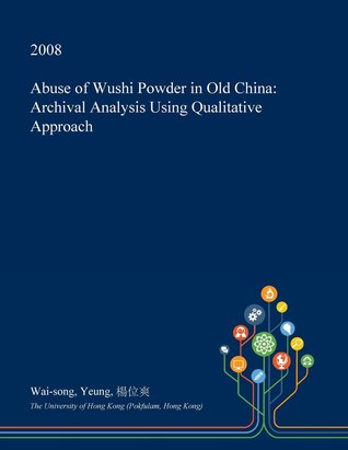 Abuse of Wushi Powder in Old China: Archival Analysis Using Qualitative Approach (Hardcover)
