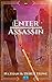 Enter Assassin: The Ardent Saga