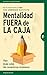 Mentalidad fuera de la caja: Ver más allá de nosotros mismos (Gestión del conocimiento) (Spanish Edition)
