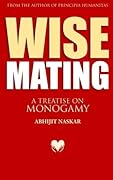Wise Mating: A Treatise on Monogamy