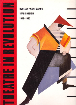 Theatre In Revolution: Russian Avant-Garde Stage Design, 1913-1935
