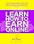 Learn How To Earn Online: A...