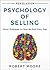 Persuasion: Psychology of Selling - Secret Techniques To Close The Deal Every Time (Persuasion, Influence)