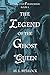 The Legend of the Ghost Que...