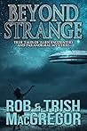 Beyond Strange: True Tales of Alien Encounters and Paranormal Mysteries