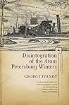 Disintegration of the Atom and Petersburg Winters by Georgy Ivanov Disintegration of the Atom and Petersburg Winters by Georgy Ivanov