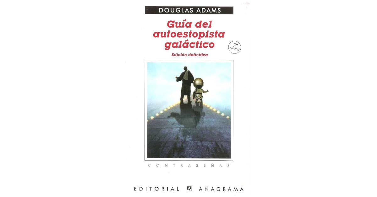 Guía del autoestopista galáctico (Edición definitiva) by Douglas Adams Guía del autoestopista galáctico (Edición definitiva) by Douglas Adams