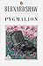 Pygmalion: A Romance in Fiv...