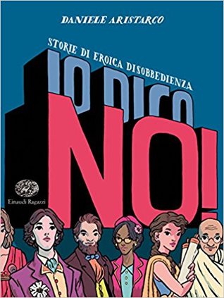 Io dico no!: Storie di eroica disobbedienza