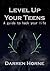 Level Up Your Teens: A Guide To Hack Your Life