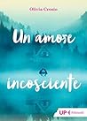 Un amore incosciente by Olivia Crosio