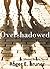 Overshadowed (Altered Heart...