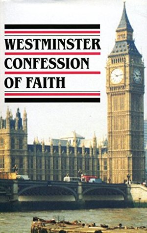 The Westminster Confession of Faith (annotated)
